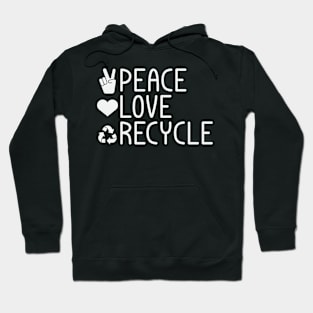 Peace Love Recycle Hoodie